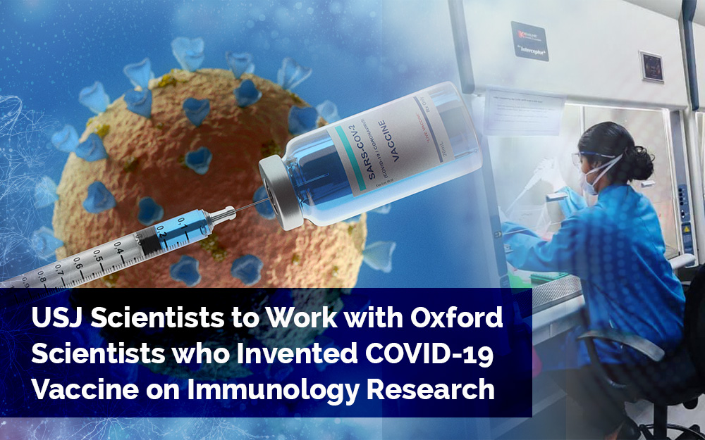 USJ Scientists to Work with Oxford Scientists who Invented COVID-19Vaccine on Immunology Research