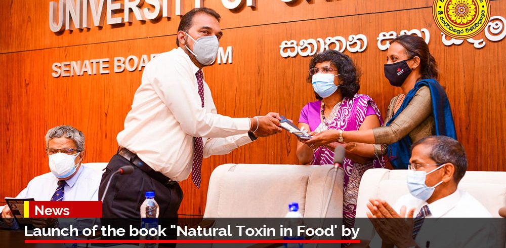 'Natural Toxin in Food', the book authored by former Senior Prof. U. G. Chandrika (Department of Biochemistry, Faculty of Medical Sciences) and Dr. Ureshani Karunarathna, (Department of Basic Sciences, Faculty of Allied Health Sciences), University of Sri Jayewardenepura launched on yesterday, 08th March 2022 at the Senate Board Room of University of Sri Jayewardenepura