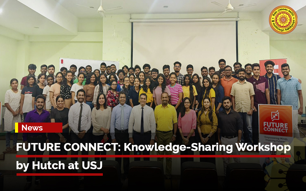 FUTURE CONNECT: Knowledge-Sharing Workshop by Hutch at USJ - USJ ...